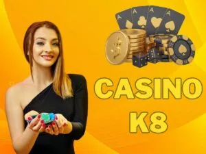 khám phá casino k8 đẳng cấp, chuyên nghiệp