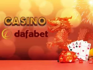 trải nghiệm casino dafabet đẳng cấp