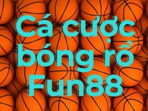 cá cược bóng rổ fun88