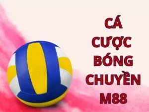 hướng dẫn chơi cá cược bóng chuyển m88