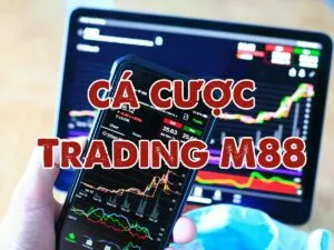 hướng dẫn cách chơi cá cược trading m88