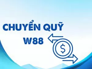 hướng dẫn quy trình chuyển quỹ w88 nhanh chóng