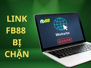 hướng dẫn cách xử lý khi link fb88 bị chặn
