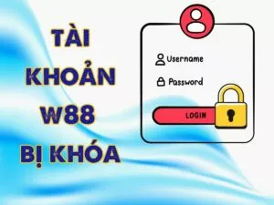 cách khắc phục khi tài khoản w88 bị khóa