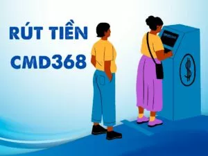 hướng dẫn cách rút tiền cmd368 nhanh chóng