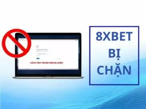 hướng dẫn truy cập khi 8xbet bị chặn