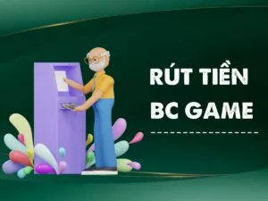 hướng dẫn cách rút tiền bc game