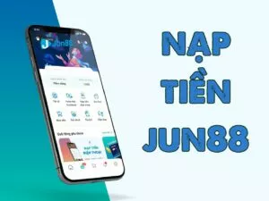 hướng dẫn các bước nạp tiền jun88 chi tiết nhất